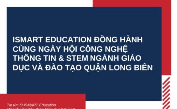 iSMART Education Đồng Hành Cùng Ngày Hội Công Nghệ Thông Tin & Stem Ngành Giáo Dục Và Đào Tạo Quận Long Biên 2024